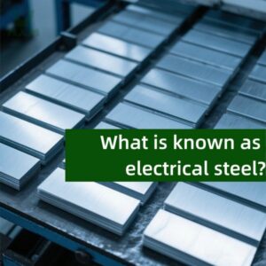 What is known as electrical steel