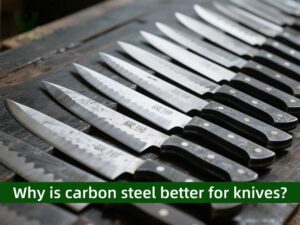 Why is carbon steel better for knives