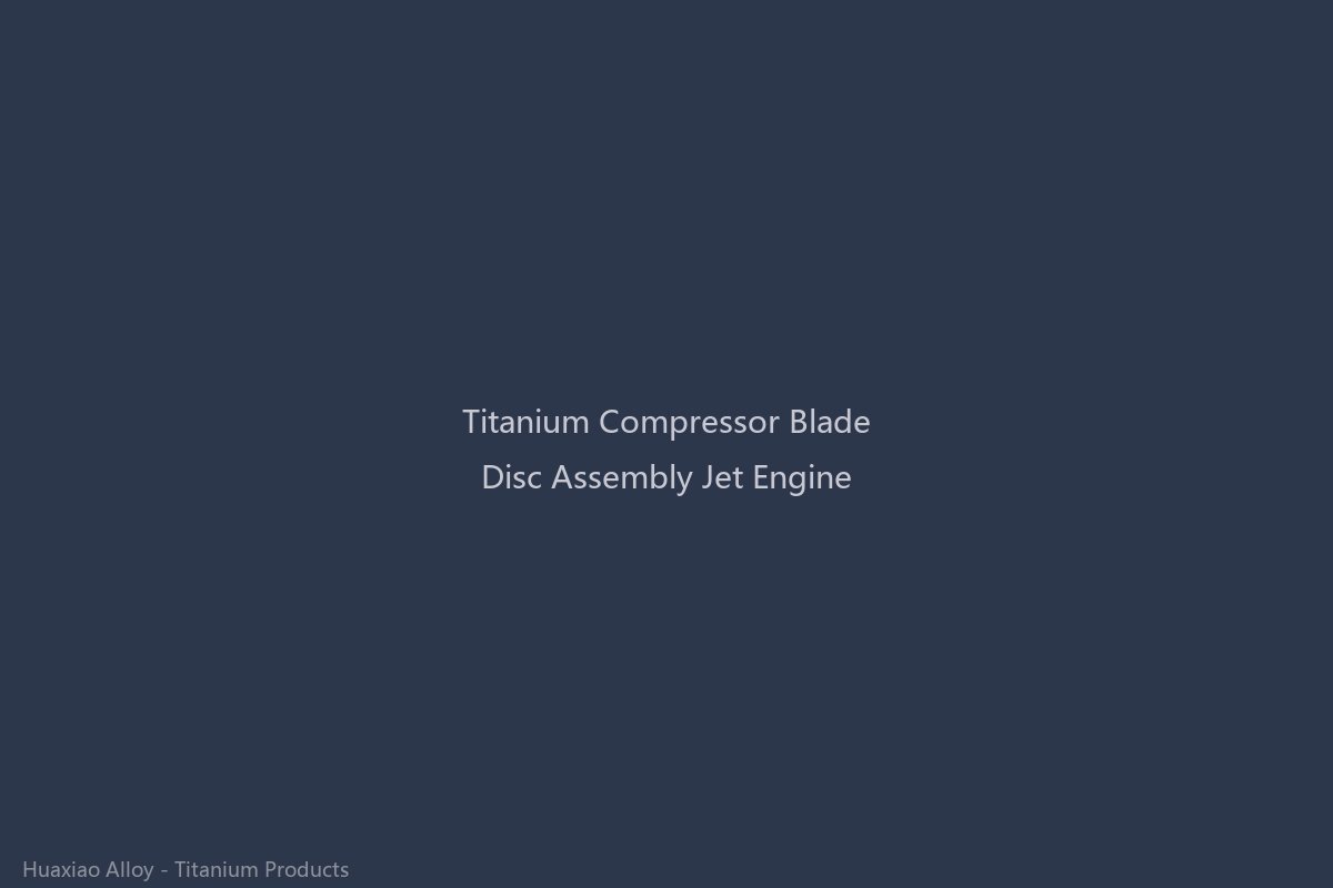 Assembled titanium alloy compressor disc with dovetail-mounted blades from a commercial jet engine showing the complex geometry and precision required for high-temperature rotating aerospace components